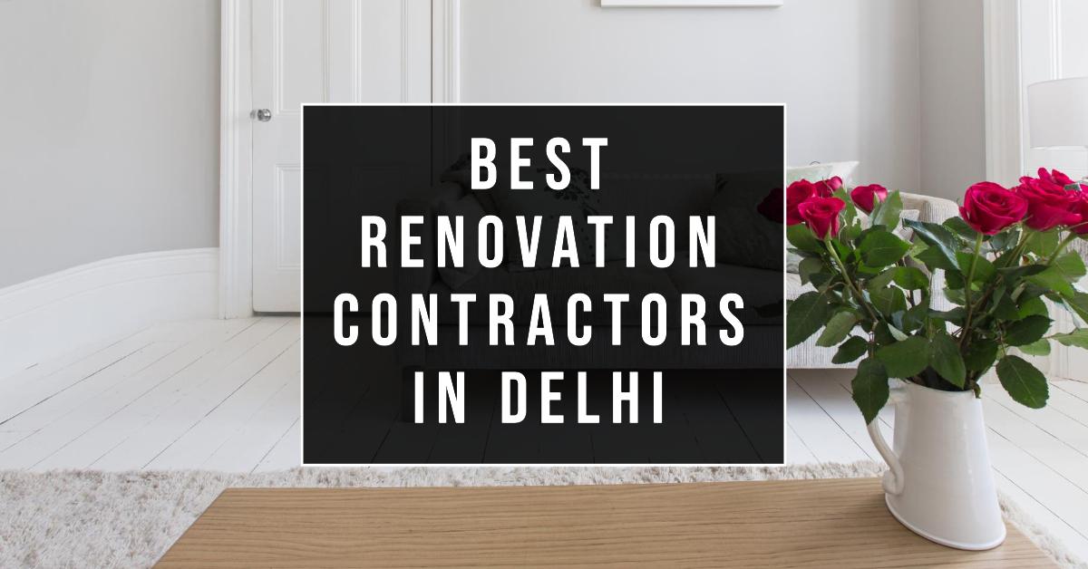 3 Best Renovation Contractors In Delhi (2026)