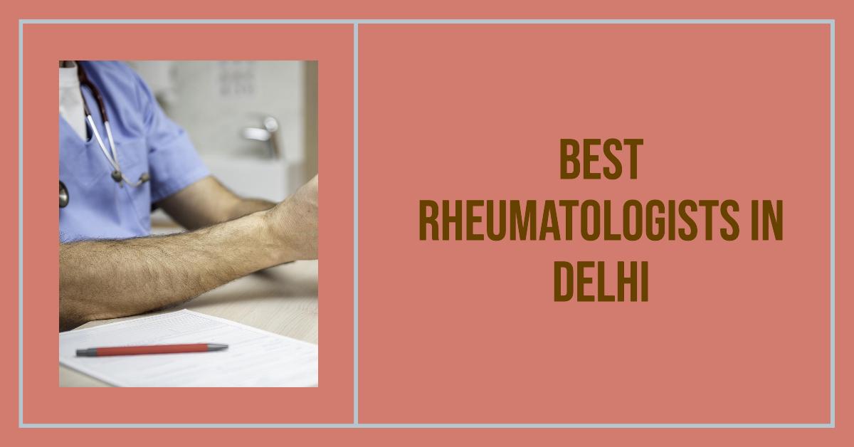 5 Best Rheumatologists In Delhi (2026)