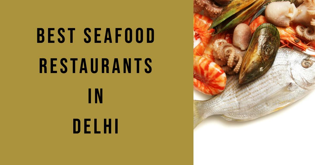 5 Best Seafood Restaurants In Delhi (2026)