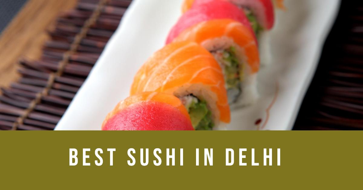 5 Best Sushi In Delhi (2026)