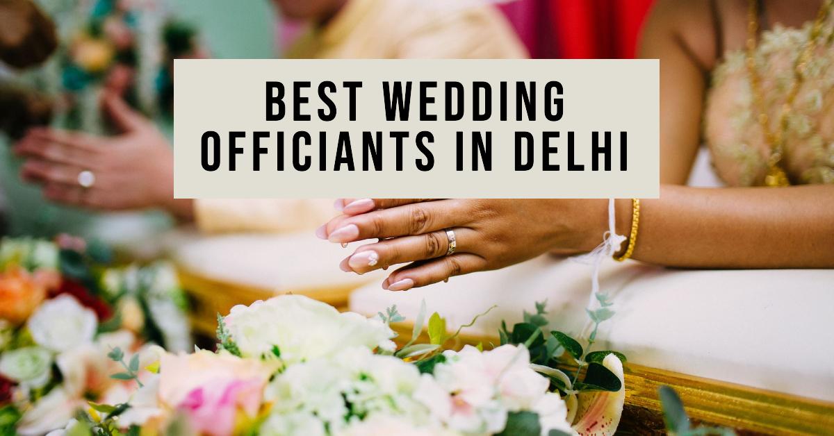 4 Best Wedding Officiants In Delhi (2026)