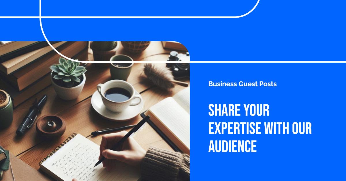 Write For Us: Business Guest Posts