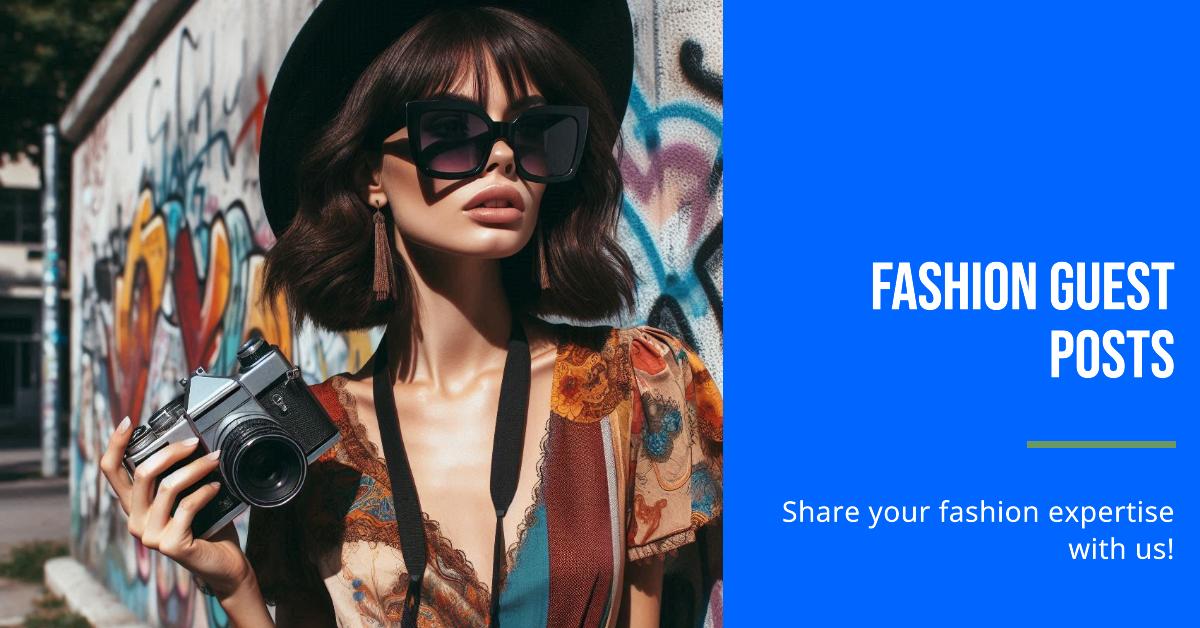 Write For Us: Fashion Guest Posts