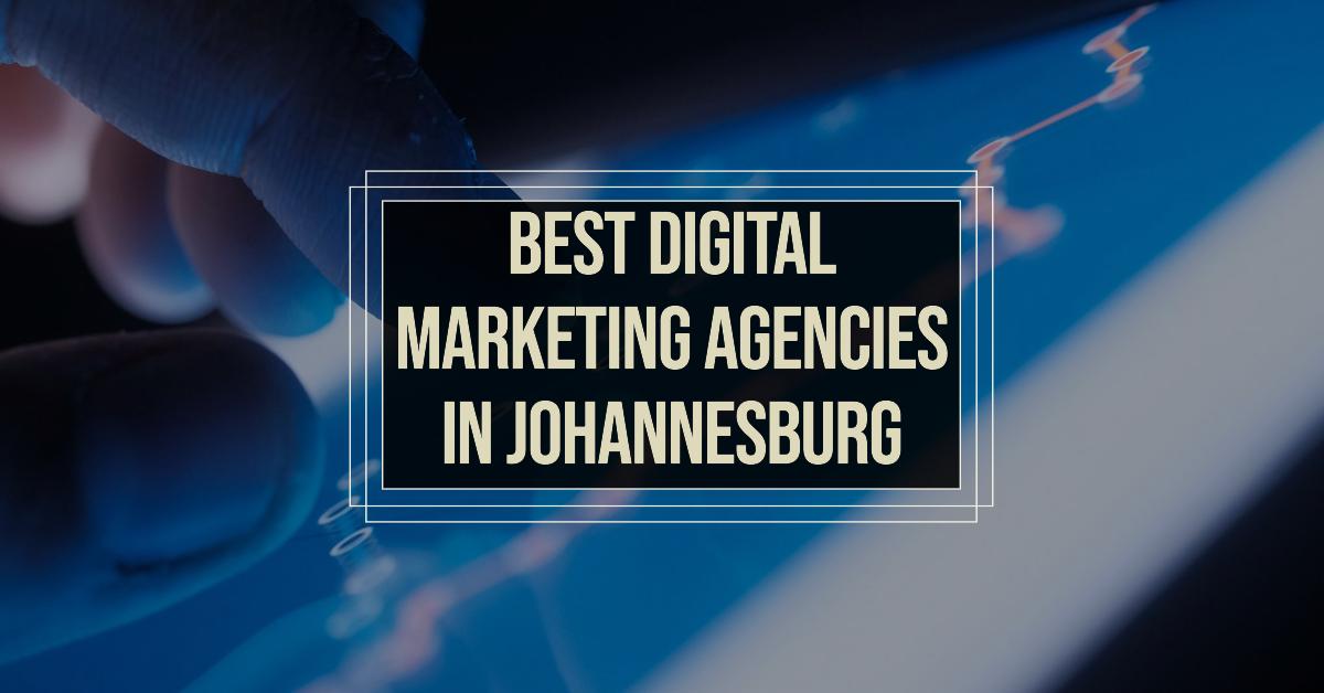 5 Best Digital Marketing Agencies In Johannesburg (2026)