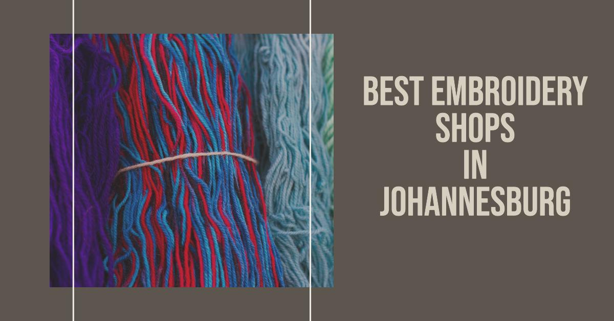 4 Best Embroidery Shops In Johannesburg (2026)
