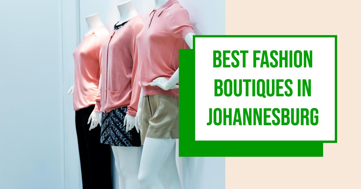 3 Best Fashion Boutiques In Johannesburg (2026)