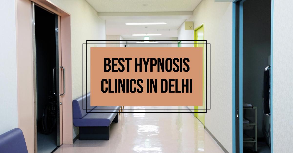 5 Best Hypnosis Clinics In Delhi (2026)