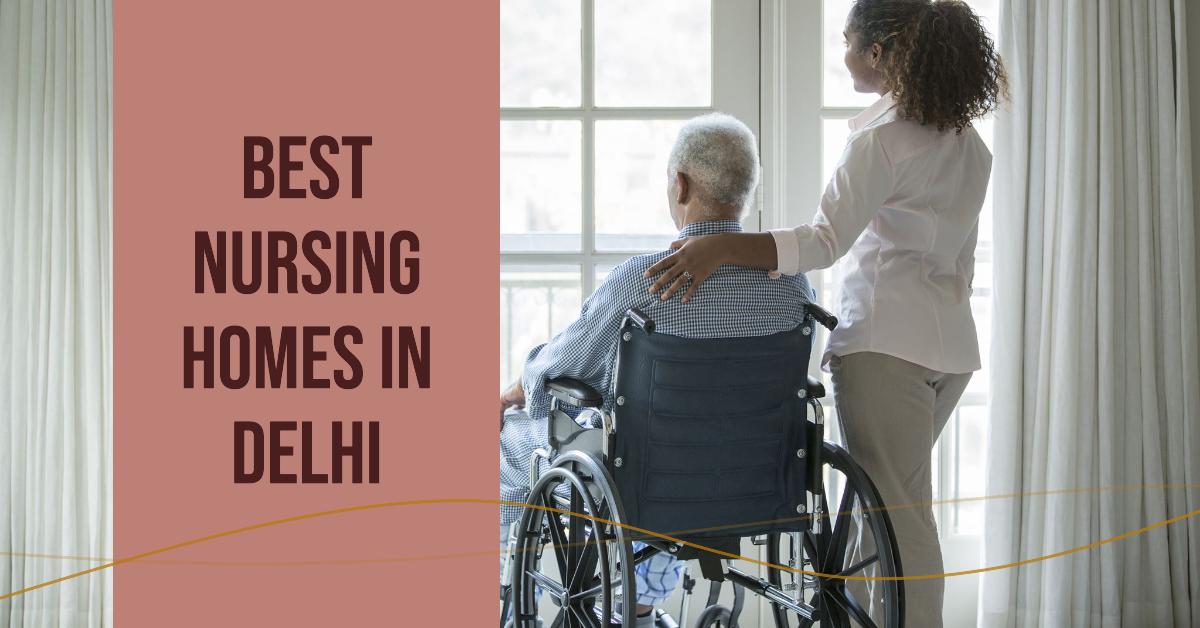 5 Best Nursing Homes In Delhi (2026)