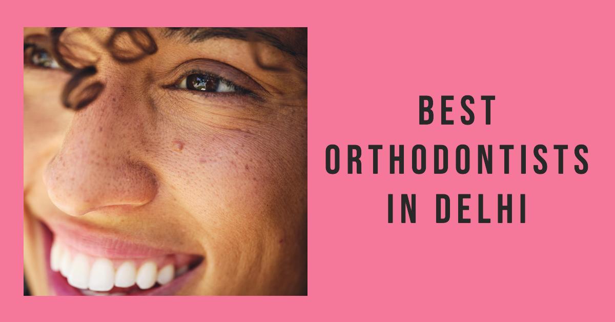5 Best Orthodontists In Delhi (2026)