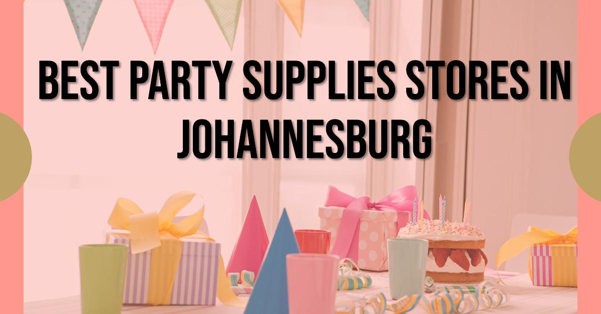 3 Best Party Supplies Stores In Johannesburg (2026)