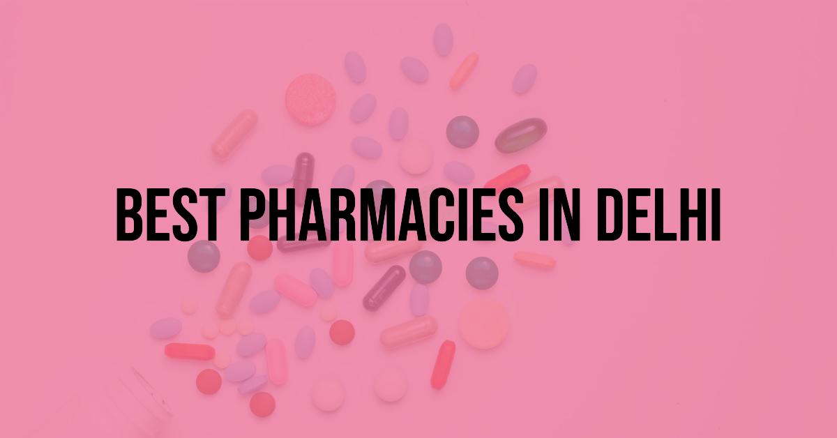 5 Best Pharmacies In Delhi (2026)