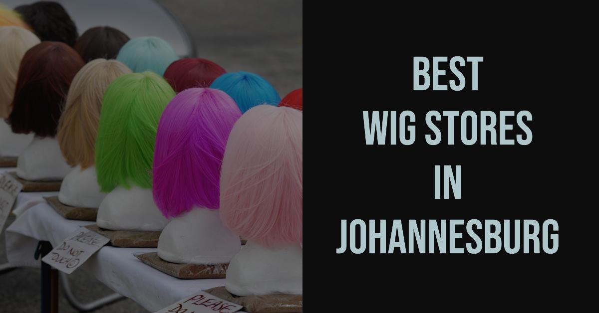 4 Best Wig Stores In Johannesburg (2026)