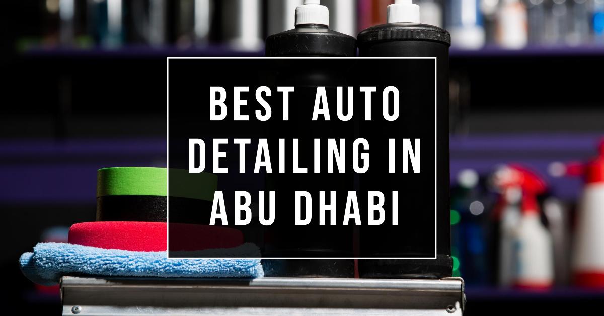 5 Best Auto Detailing In Abu Dhabi (2026)