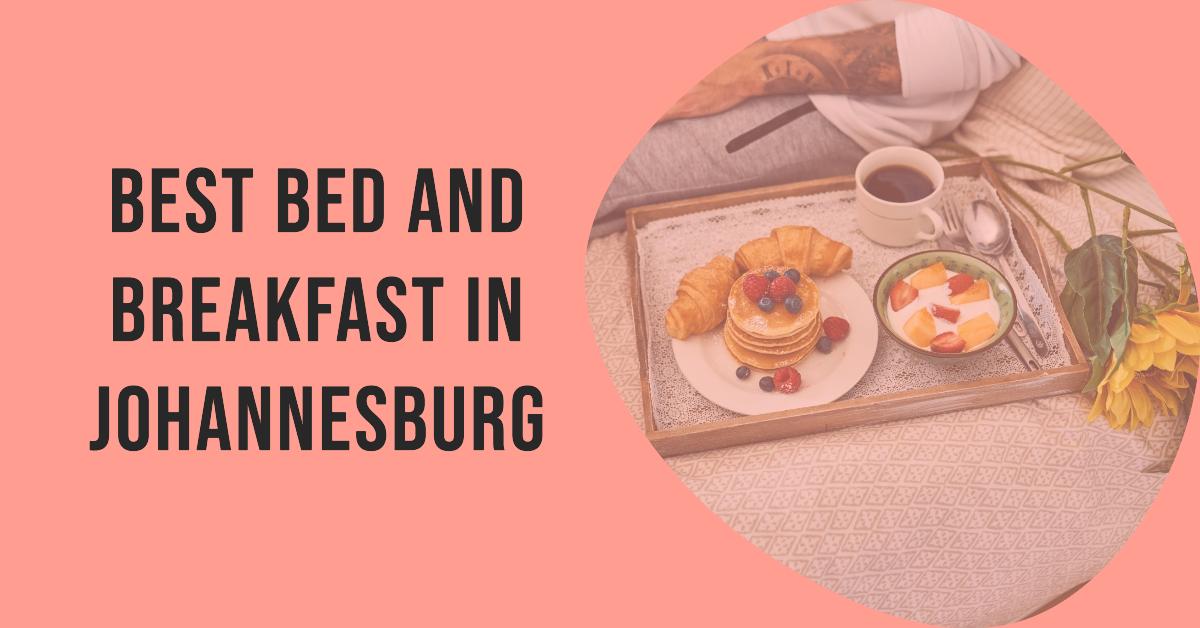 5 Best Bed And Breakfast In Johannesburg (2026)