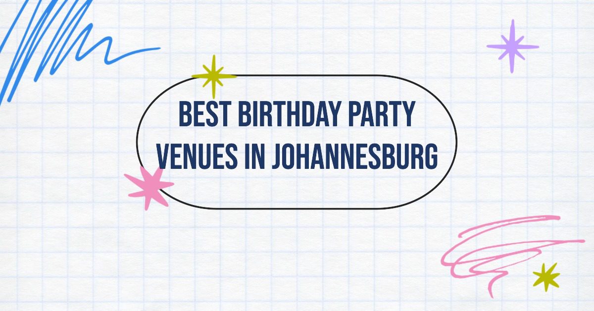 5 Best Birthday Party Venues In Johannesburg (2026)