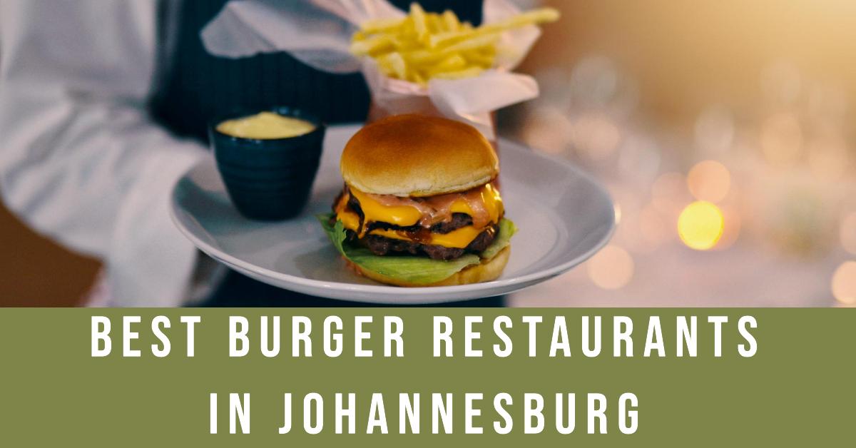 5 Best Burger Restaurants In Johannesburg (2026)