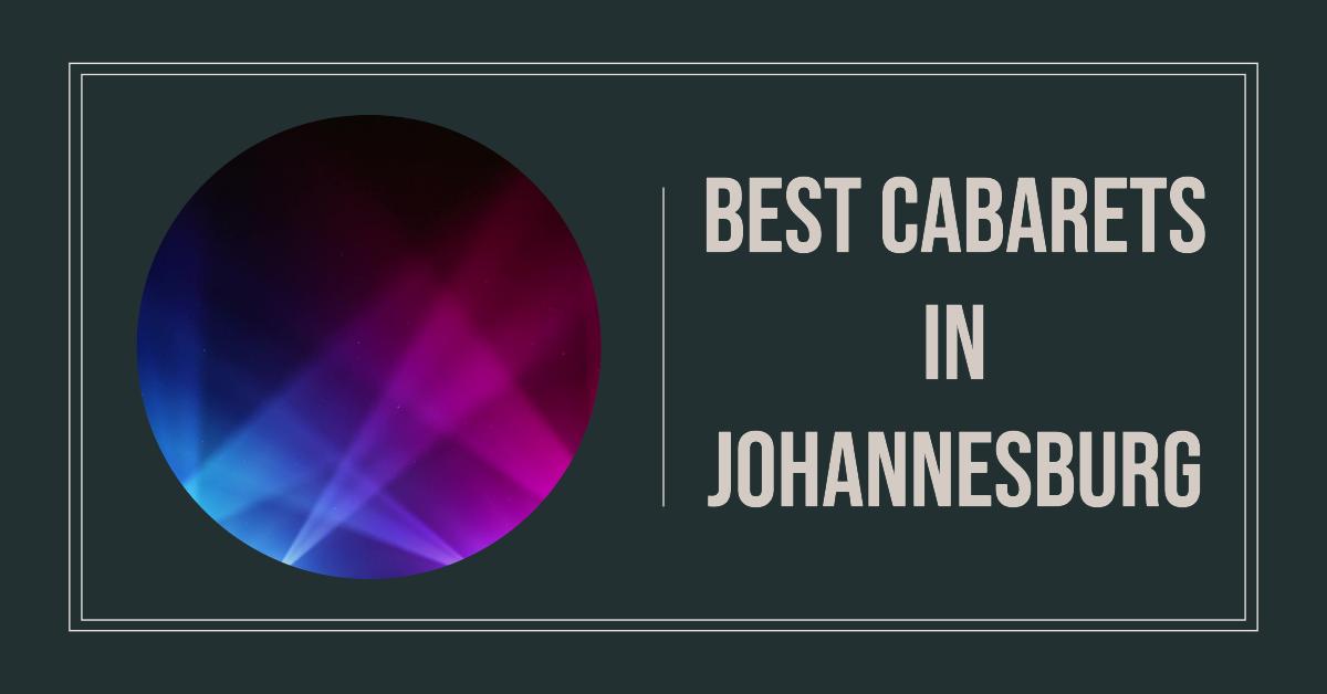 4 Best Cabarets In Johannesburg (2026)