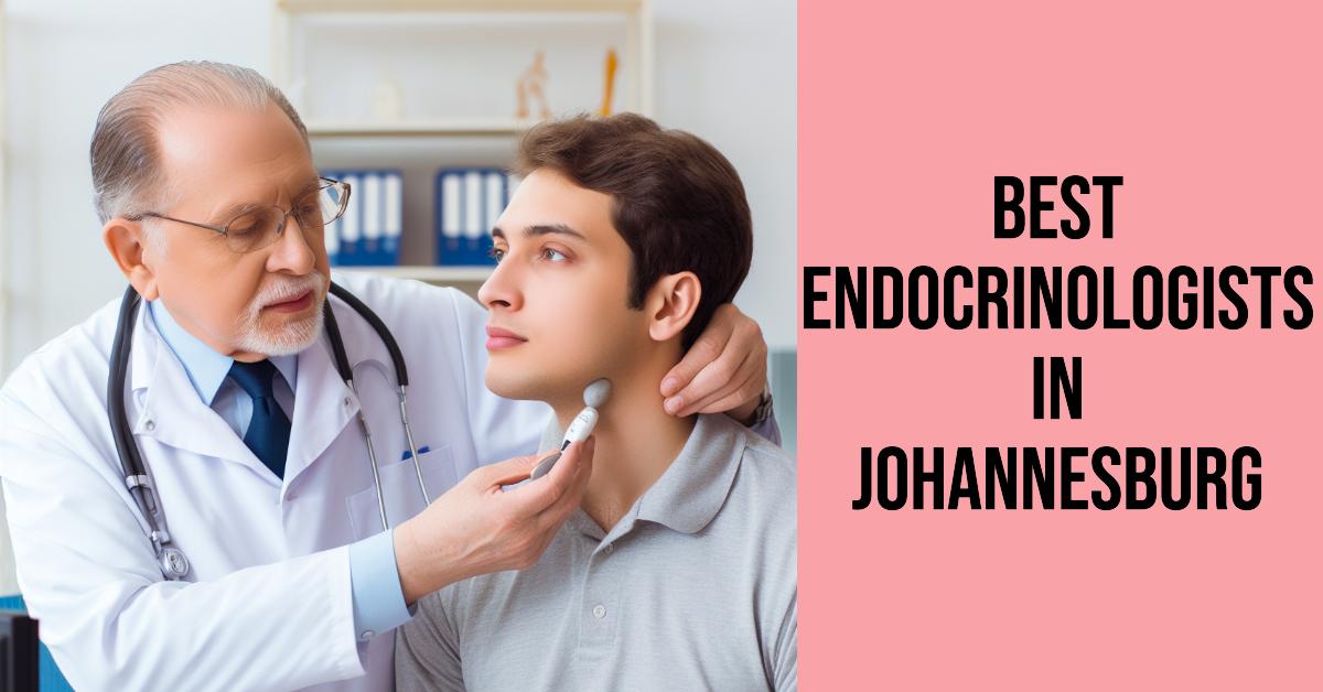 3 Best Endocrinologists In Johannesburg (2026)
