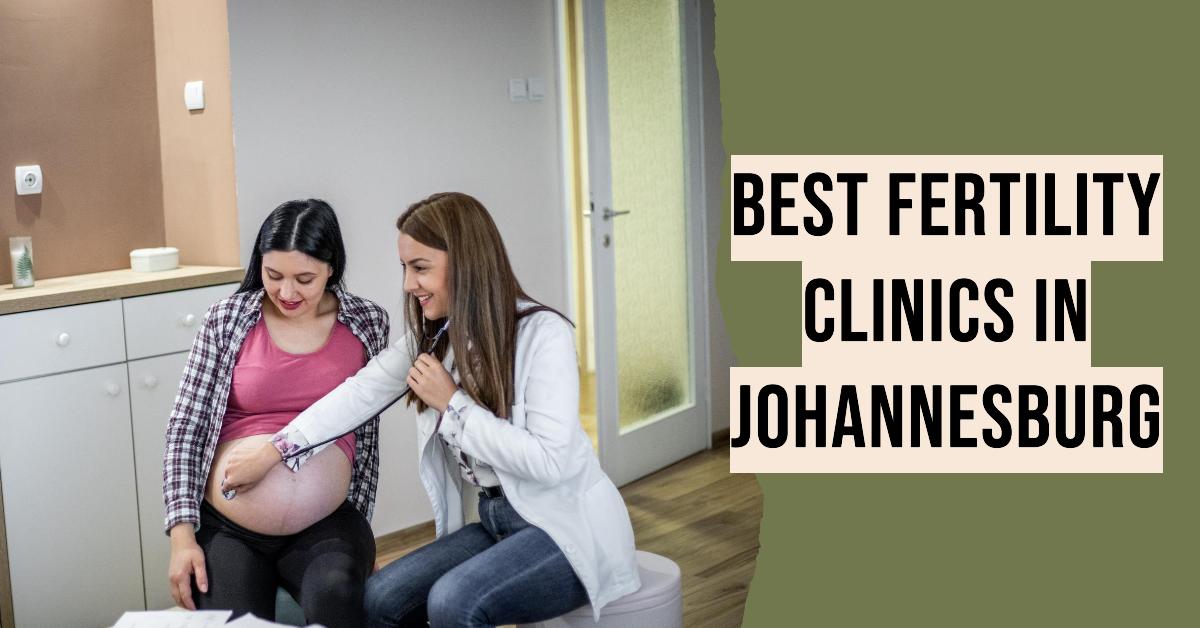 4 Best Fertility Clinics In Johannesburg (2026)