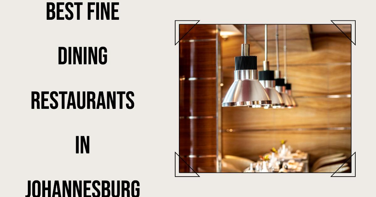 5 Best Fine Dining Restaurants In Johannesburg (2026)