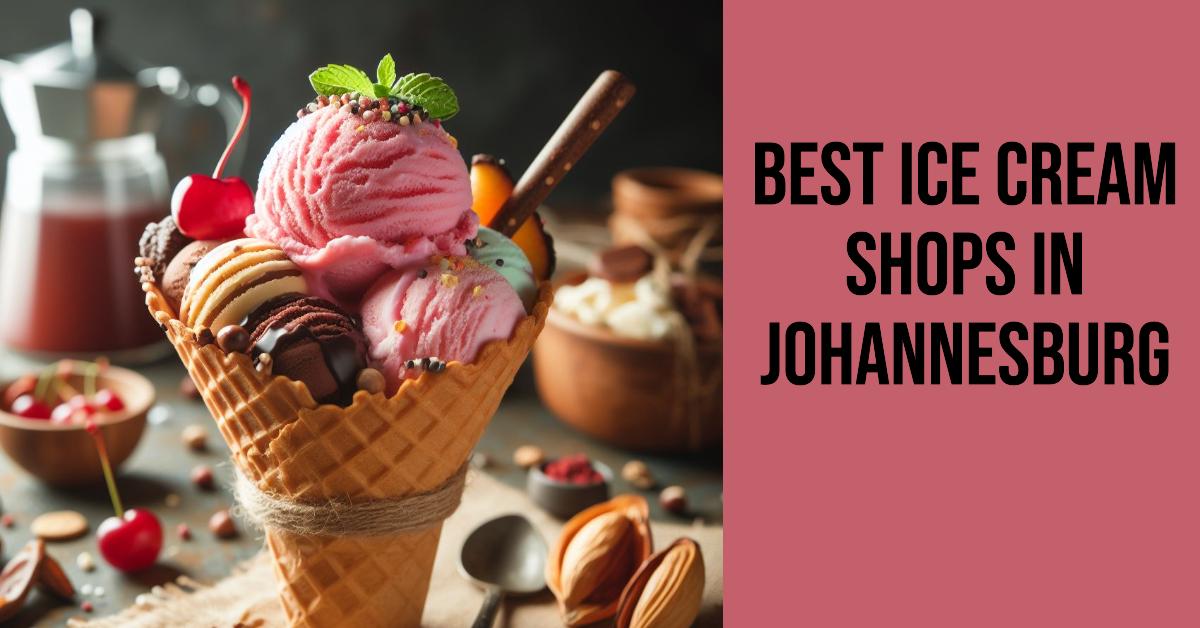 5 Best Ice Cream Shops In Johannesburg (2026)