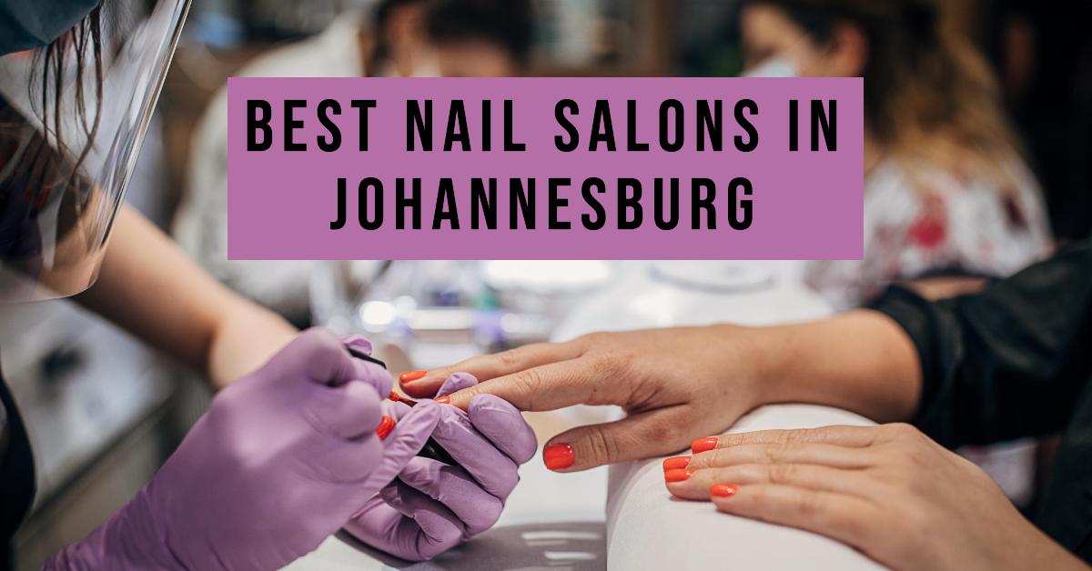 5 Best Nail Salons In Johannesburg (2026)