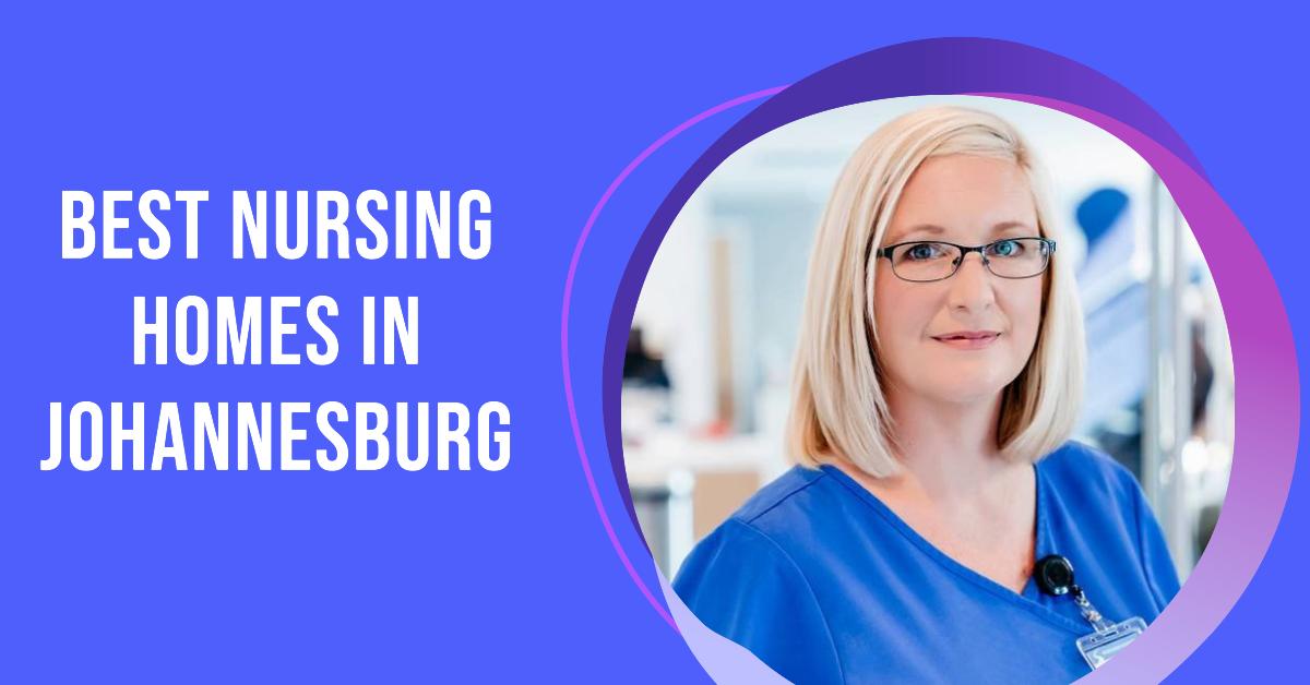 4 Best Nursing Homes In Johannesburg (2026)