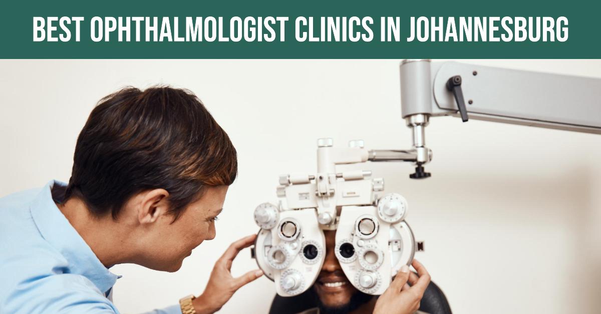 5 Best Ophthalmologist Clinics In Johannesburg (2026)