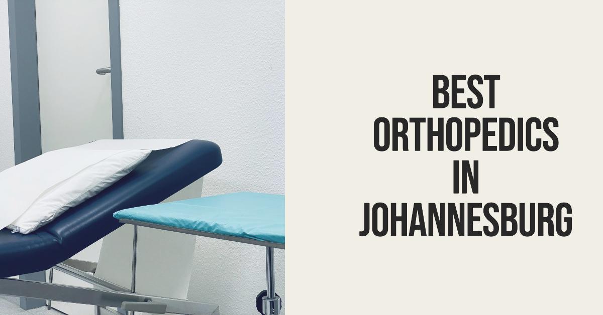 3 Best Orthopedics In Johannesburg (2026)
