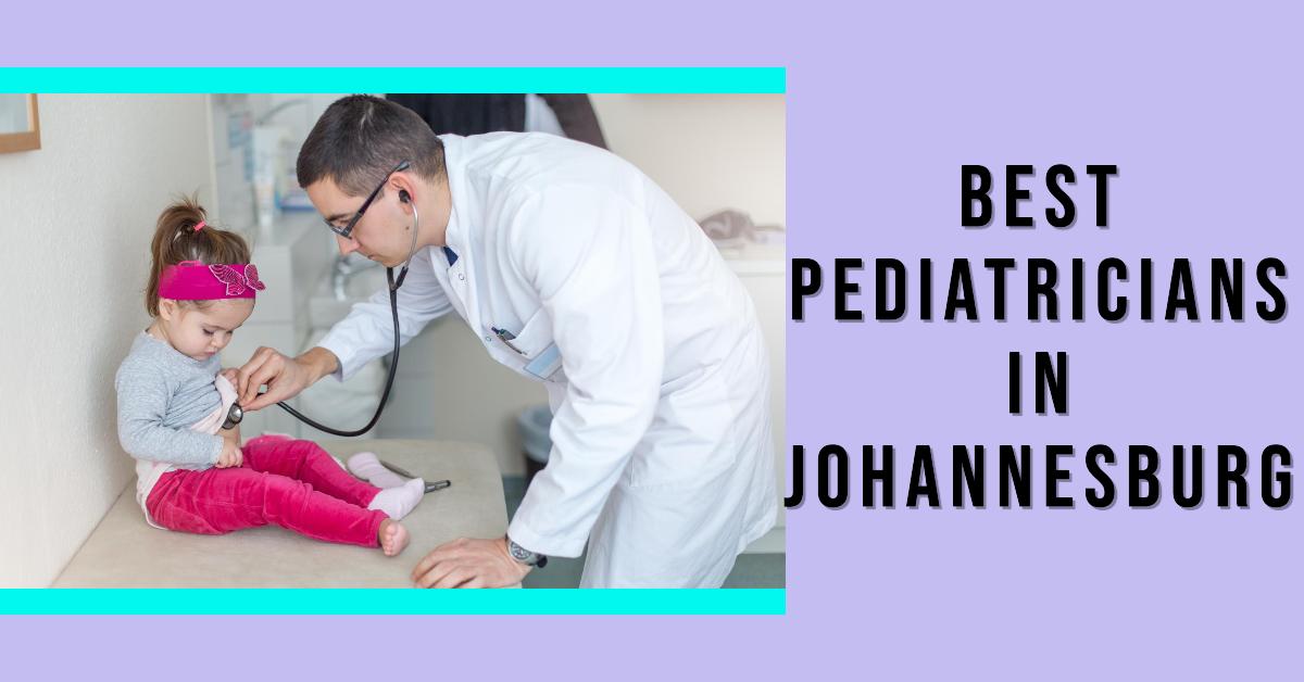 4 Best Pediatricians In Johannesburg (2026)