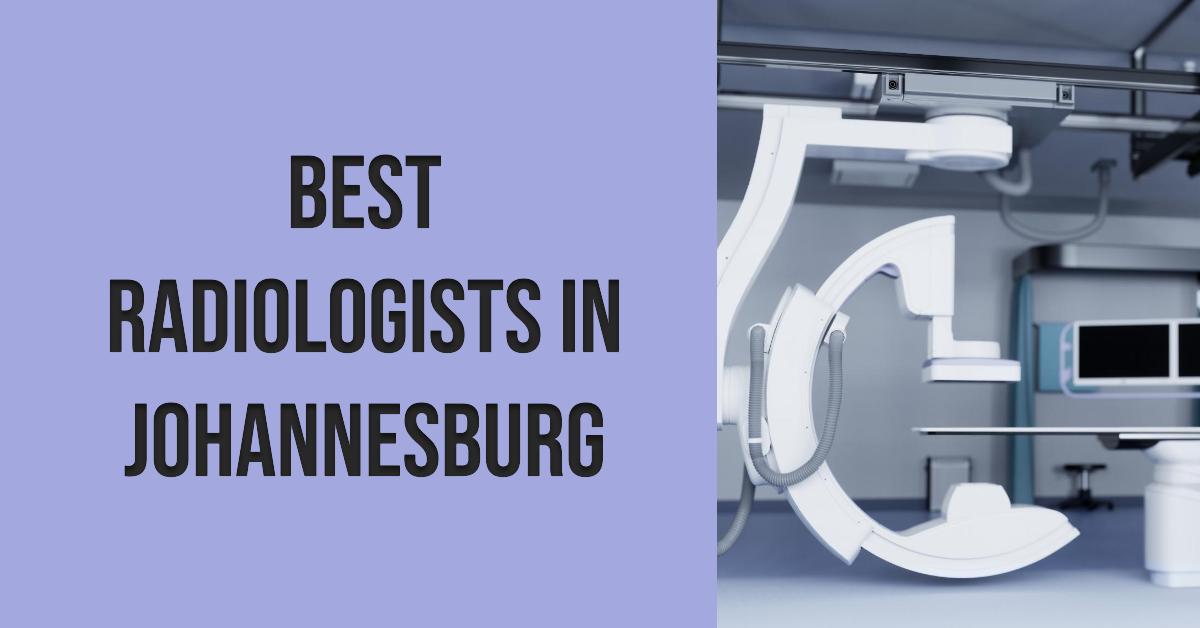 5 Best Radiologists In Johannesburg (2026)