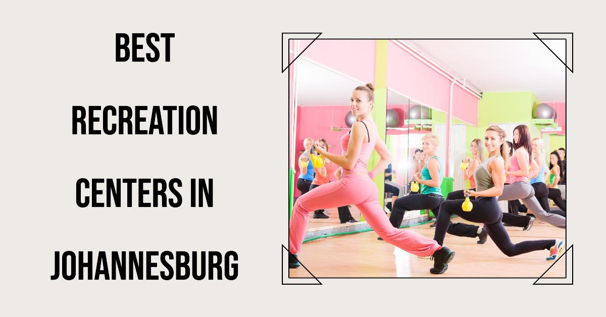 4 Best Recreation Centers In Johannesburg (2026)