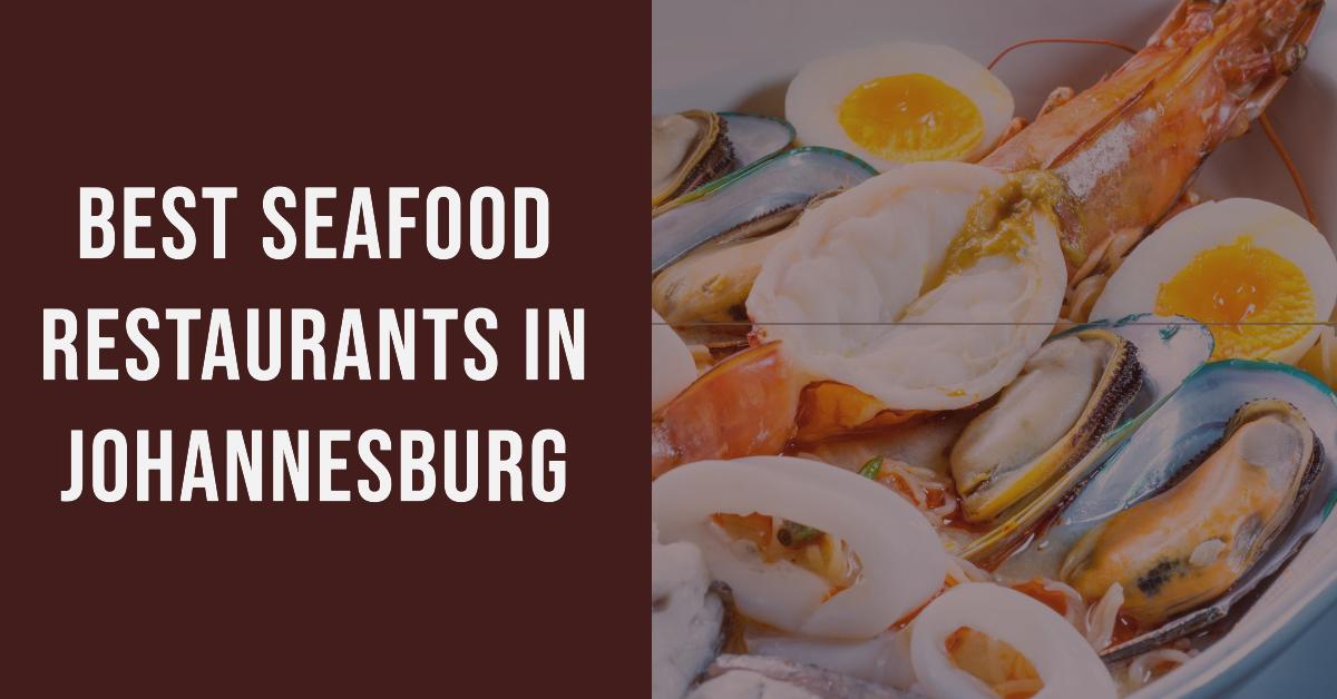 5 Best Seafood Restaurants In Johannesburg (2026)