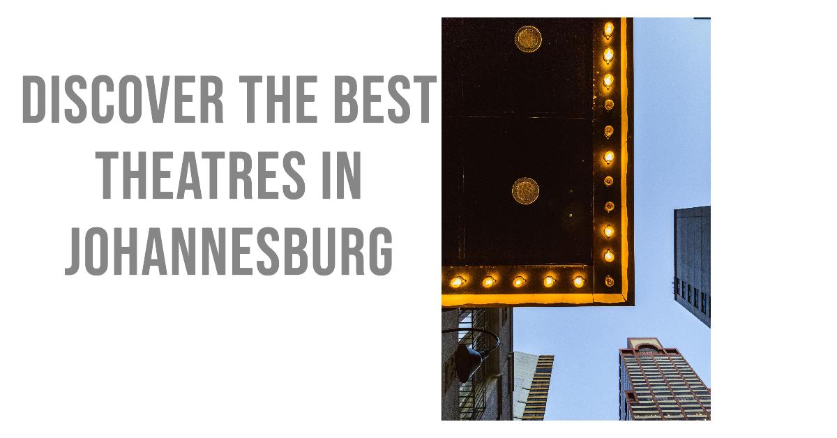 3 Best Theatres In Johannesburg (2026)