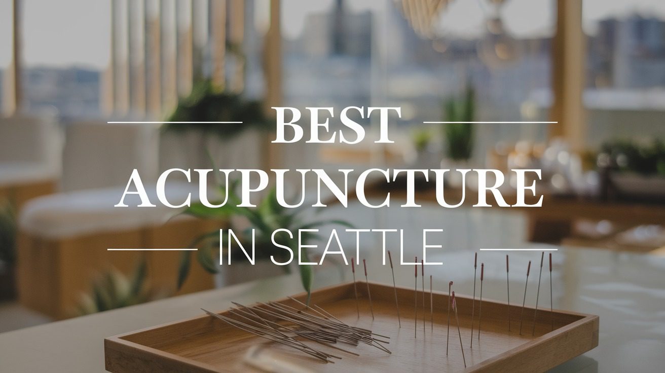 5 Best Acupuncture In Seattle (2026)
