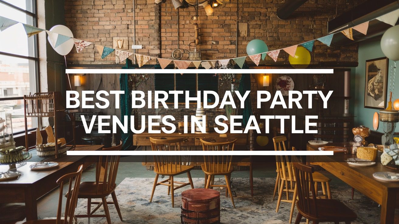 5 Best Birthday Party Venues In Seattle (2026)