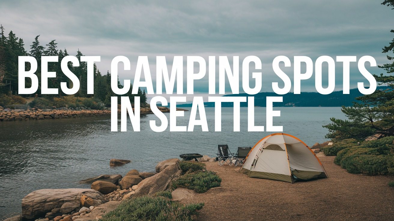 5 Best Camping Spots In Seattle (2026)