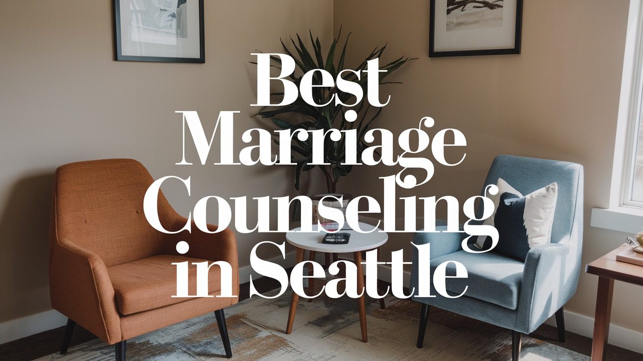 5 Best Marriage Counselling In Seattle (2026)