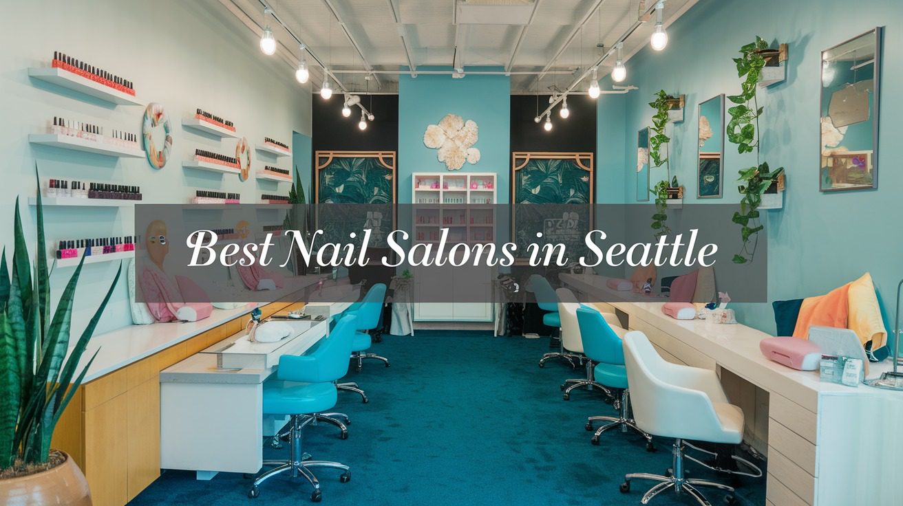 5 Best Nail Salons In Seattle (2026)