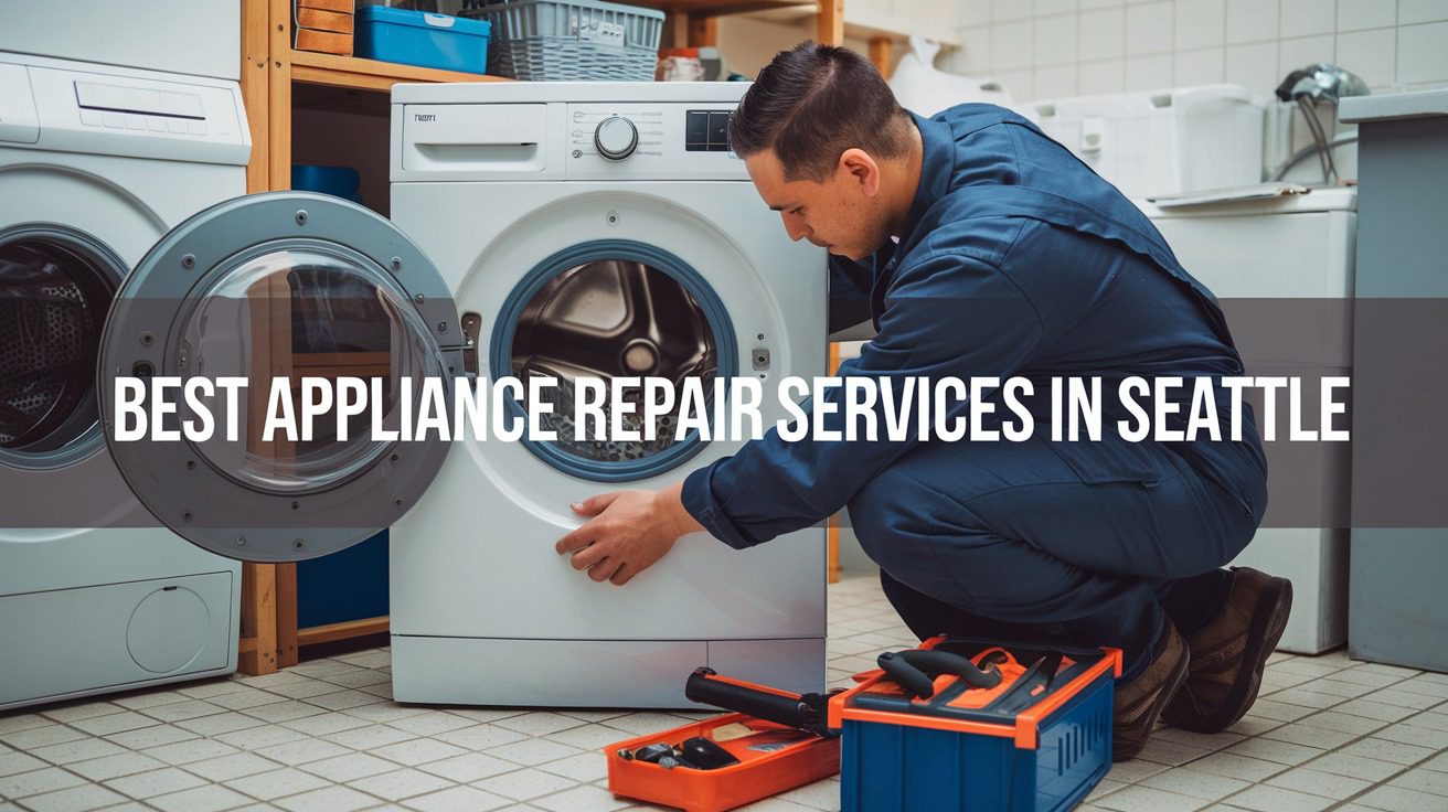 5 Best Appliance Repair Services In Seattle (2026)