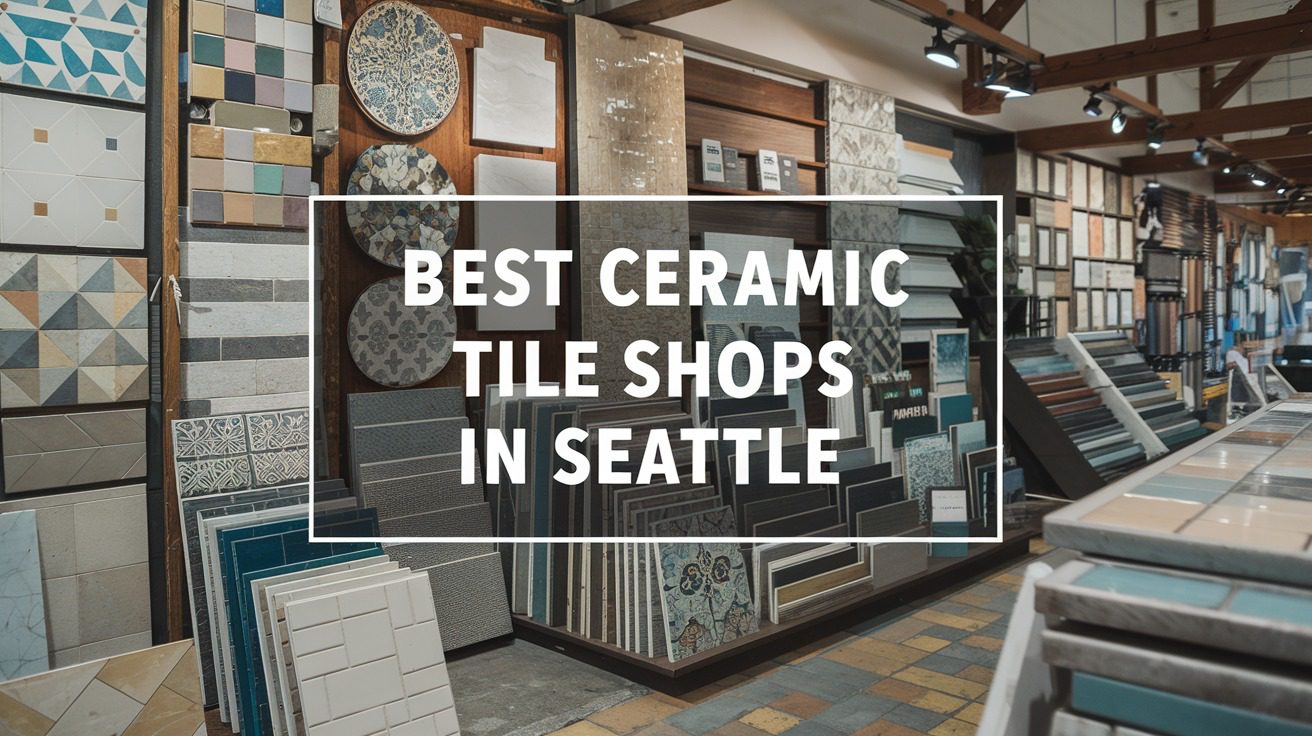 5 Best Ceramic Tile Shops In Seattle (2026)