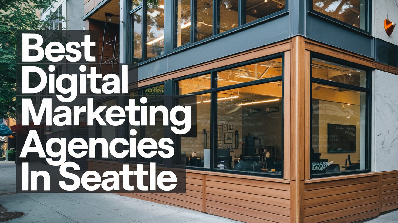 5 Best Digital Marketing Agencies In Seattle (2026)