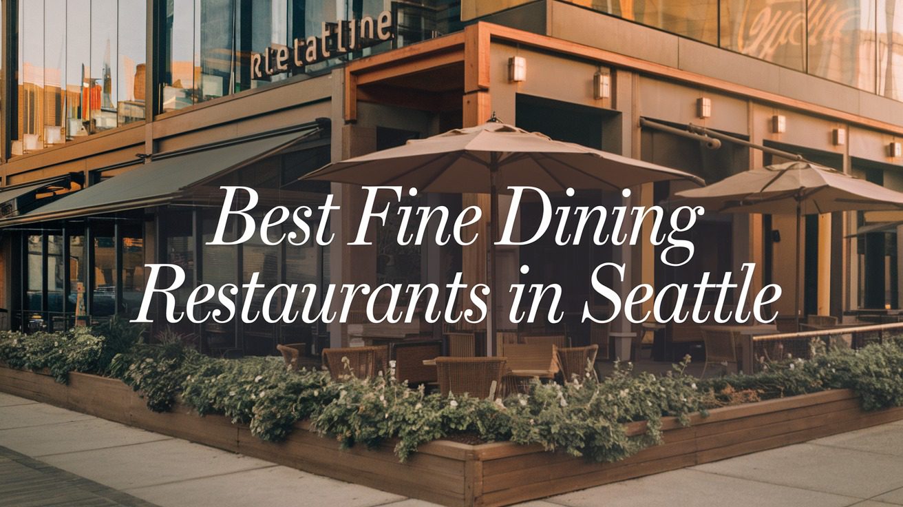 5 Best Fine Dining Restaurants In Seattle (2026)