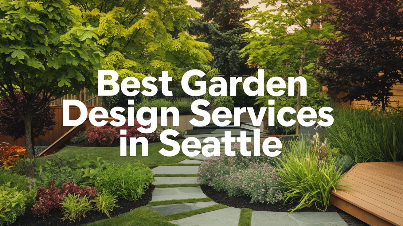 5 Best Garden Design Services In Seattle (2026)