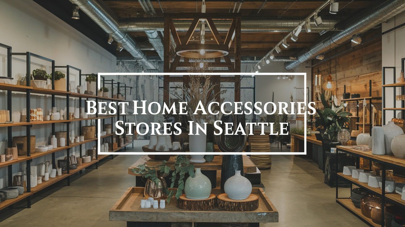 5 Best Home Accessories Stores In Seattle (2026)