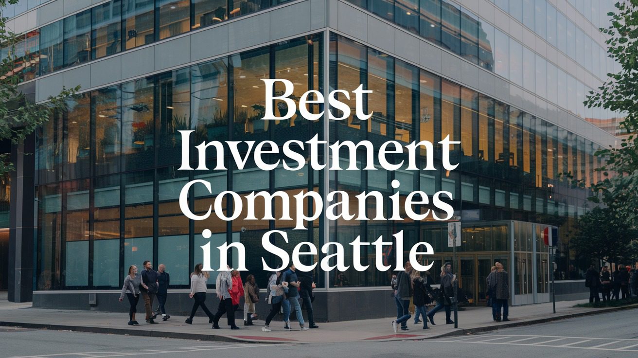3 Best Investment Companies In Seattle (2026)
