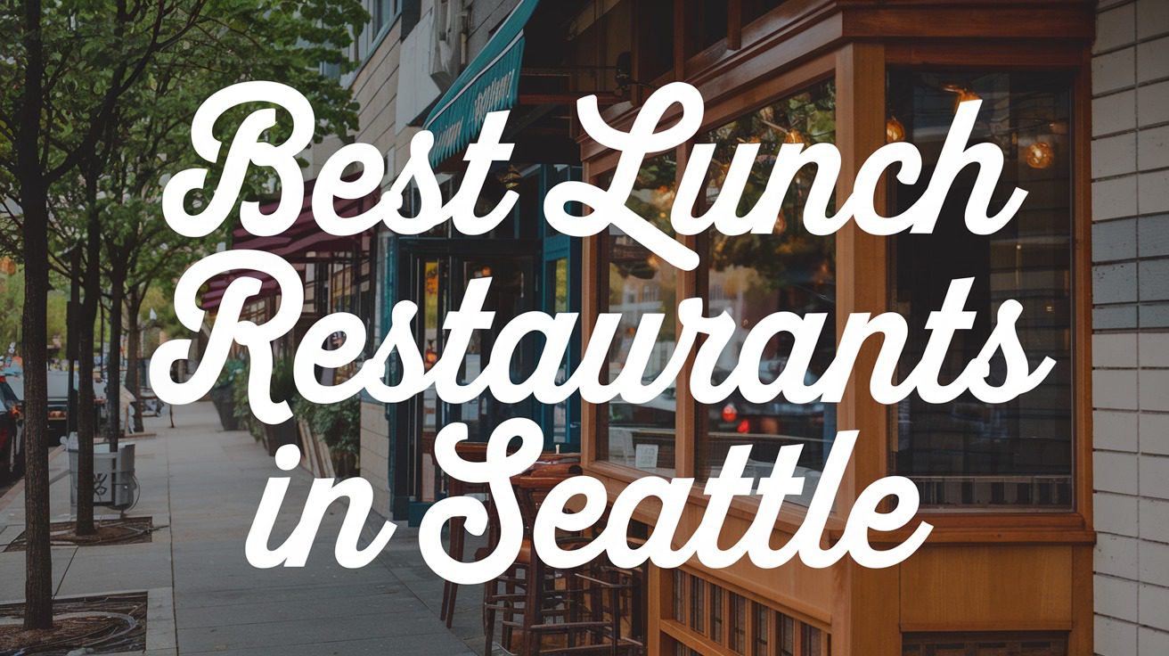 5 Best Lunch Restaurants In Seattle (2026)