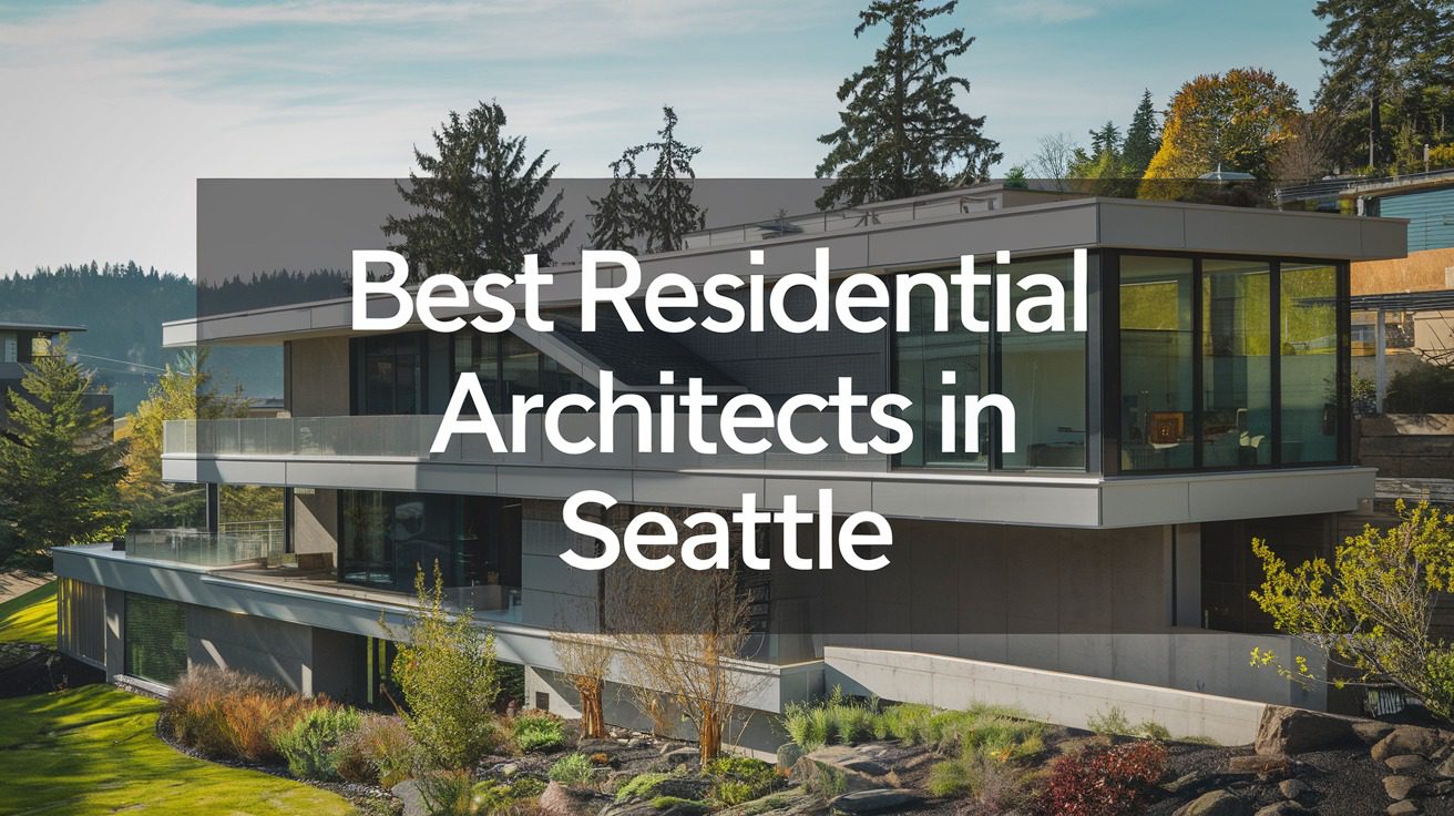 3 Best Residential Architects In Seattle (2026)