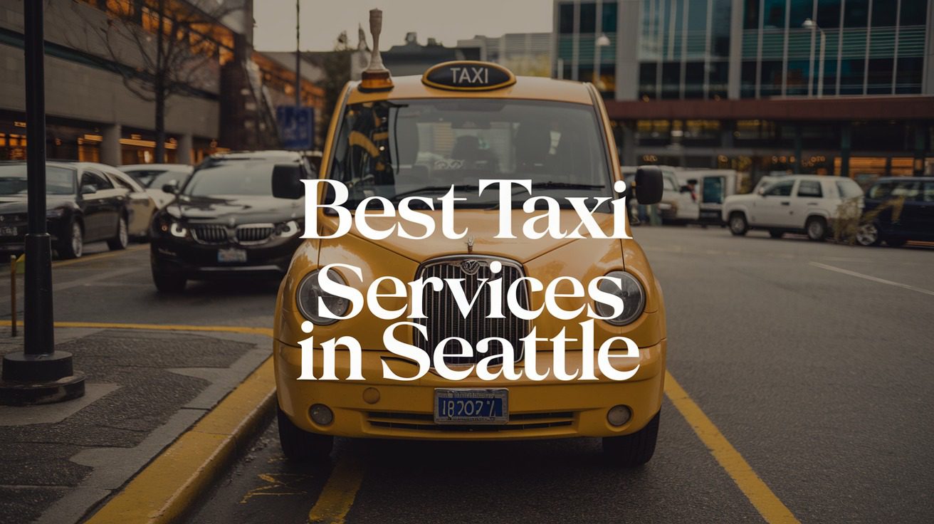 4 Best Taxi Services In Seattle (2026)