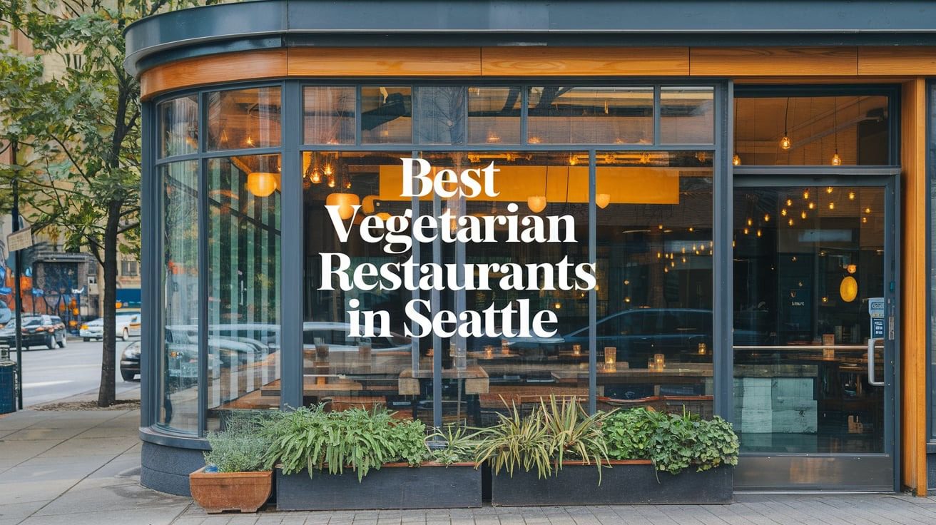 5 Best Vegetarian Restaurants In Seattle (2026)
